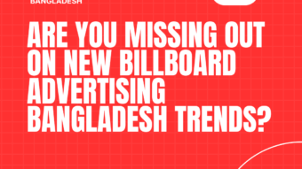 Are You Missing Out On New Billboard Advertising Bangladesh Trends?